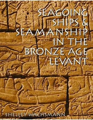 Cover of Seagoing Ships & Seamanship in the Bronze Age Levant