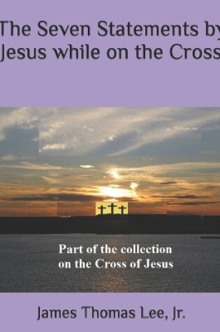 Cover of The Seven Statements by Jesus while on the Cross