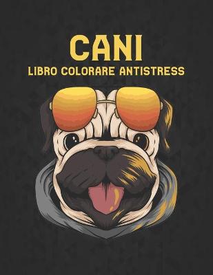 Book cover for Libro Colorare Antistress Cani