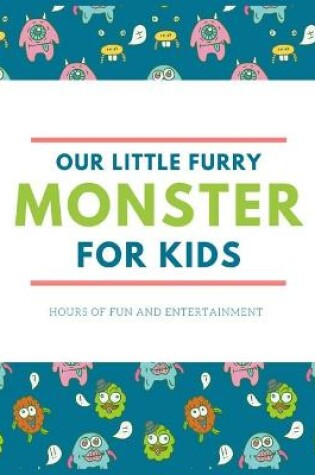 Cover of Our Little Furry Monster for Kids