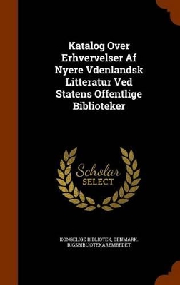 Book cover for Katalog Over Erhvervelser AF Nyere Vdenlandsk Litteratur Ved Statens Offentlige Biblioteker