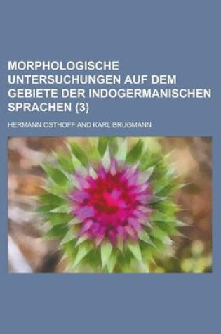 Cover of Morphologische Untersuchungen Auf Dem Gebiete Der Indogermanischen Sprachen (3)