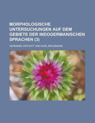 Book cover for Morphologische Untersuchungen Auf Dem Gebiete Der Indogermanischen Sprachen (3)