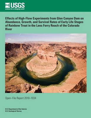 Book cover for Effects of High-Flow Experiments from Glen Canyon Dam on Abundance, Growth, and Survival Rates of Early Life Stages of Rainbow Trout in the Lees Ferry Reach of the Colorado River