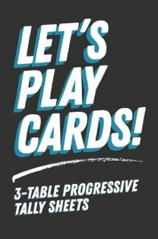 Cover of Let's Play Cards! 3-Table Progressive Tally Sheets