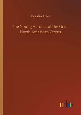 Book cover for The Young Acrobat of the Great North American Circus