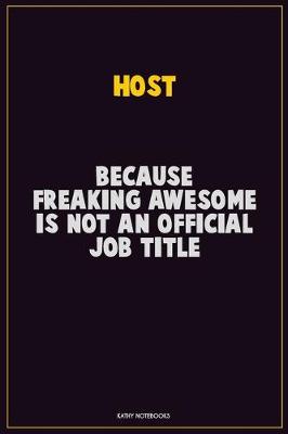 Book cover for Host, Because Freaking Awesome Is Not An Official Job Title