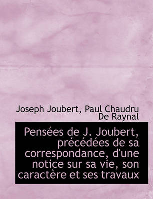 Book cover for Pensees de J. Joubert, Precedees de Sa Correspondance, D'Une Notice Sur Sa Vie, Son Caractere Et Ses