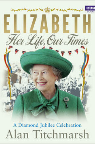 Cover of Elizabeth: Her Life, Our Times