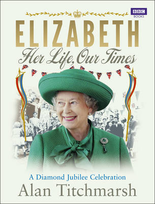 Book cover for Elizabeth: Her Life, Our Times