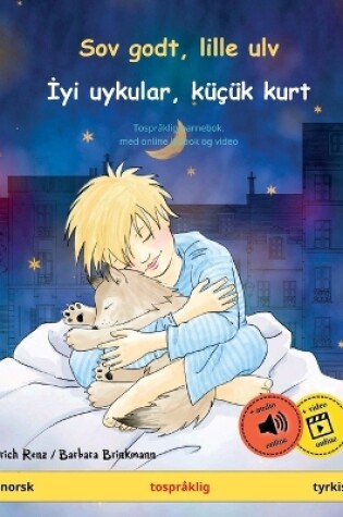 Cover of Sov godt, lille ulv - İyi uykular, k���k kurt (norsk - tyrkisk)