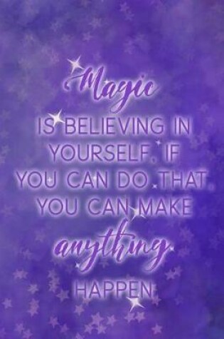 Cover of Magic Is Believing In Yourself, If You Can Do That, You Can Make Anything