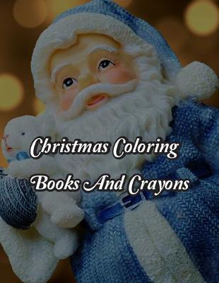 Book cover for Christmas Coloring Books And Crayons