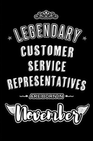 Cover of Legendary Customer Service Representatives are born in November