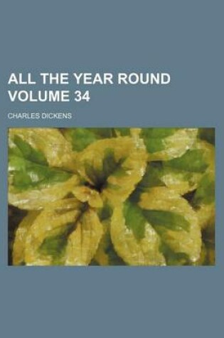 Cover of All the Year Round Volume 34