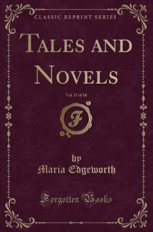 Cover of Tales and Novels, Vol. 17 of 18 (Classic Reprint)