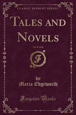 Book cover for Tales and Novels, Vol. 17 of 18 (Classic Reprint)