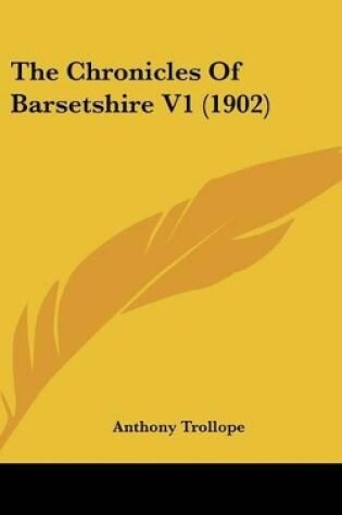 Cover of The Chronicles Of Barsetshire V1 (1902)