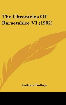 Book cover for The Chronicles Of Barsetshire V1 (1902)