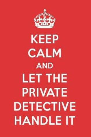 Cover of Keep Calm and Let the Private Detective Handle It