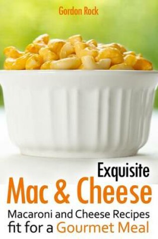 Cover of Exquisite Mac & Cheese