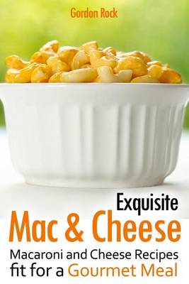 Book cover for Exquisite Mac & Cheese