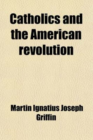 Cover of Catholics and the American Revolution (Volume 1)