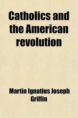 Book cover for Catholics and the American Revolution (Volume 1)