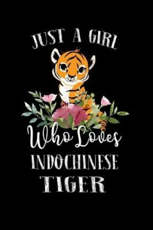 Cover of Just a Girl Who Loves Indochinese Tiger