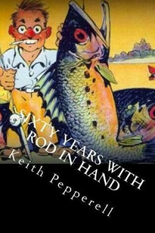Cover of Sixty Years with Rod in Hand