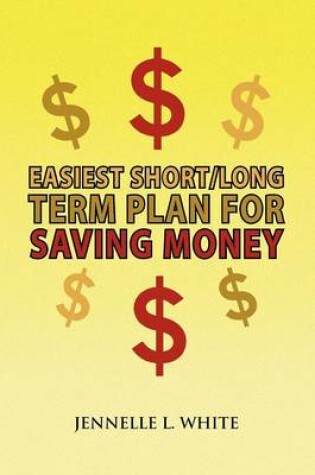 Cover of Easiest Short/Long Term Plan for Saving Money