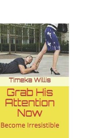 Cover of Grab His Attention Now