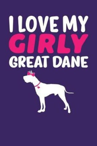 Cover of I Love My Girly Great Dane