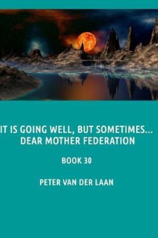 Cover of It is going well, but sometimes...dear Mother Federation
