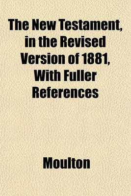 Book cover for The New Testament, in the Revised Version of 1881, with Fuller References