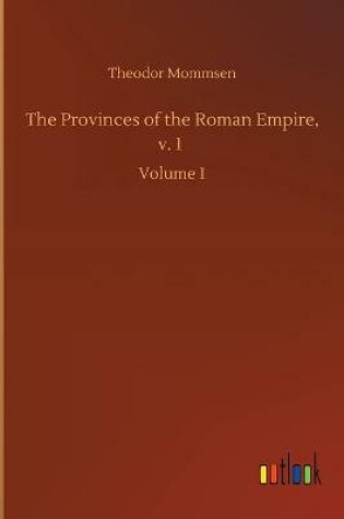 Cover of The Provinces of the Roman Empire, v. 1