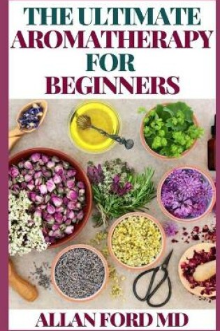 Cover of The Ultimate Aromatherapy for Beginners