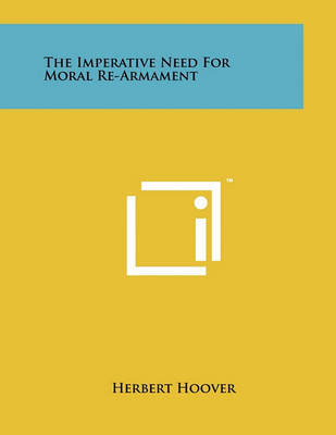 Book cover for The Imperative Need for Moral Re-Armament