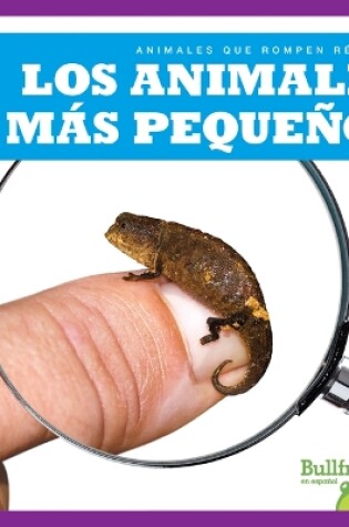 Cover of Los Animales Más Pequeños (Smallest Animals)