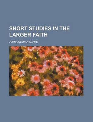 Book cover for Short Studies in the Larger Faith
