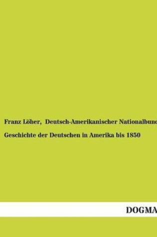 Cover of Geschichte Der Deutschen in Amerika Bis 1850