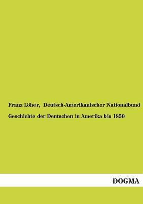 Book cover for Geschichte Der Deutschen in Amerika Bis 1850