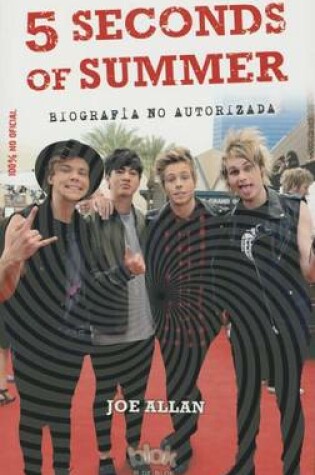 Cover of 5 Seconds of Summer. La Biografia No Autorizada