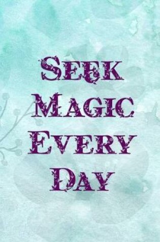 Cover of Seek Magic Every Day