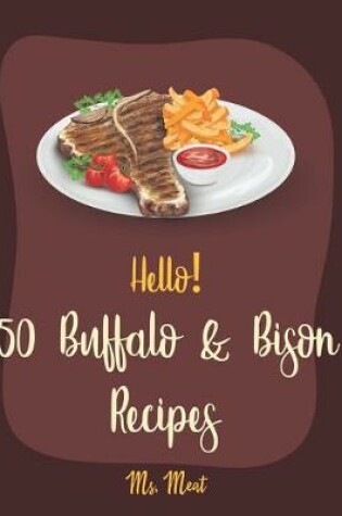 Cover of Hello! 50 Buffalo & Bison Recipes