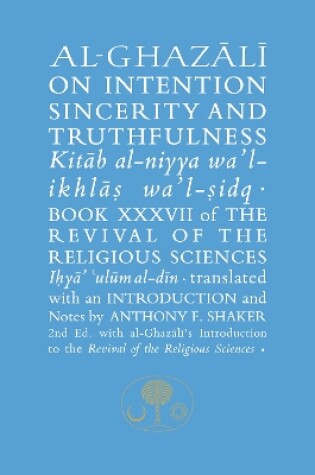 Cover of Al-Ghazali on Intention, Sincerity and Truthfulness