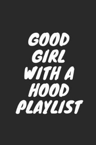 Cover of Good Girl with a Hood Playlist
