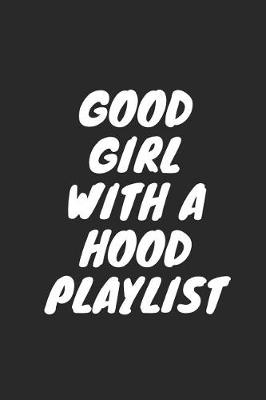 Book cover for Good Girl with a Hood Playlist