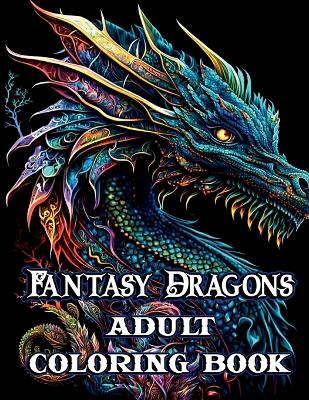 Book cover for Fantasy Dragons Adult Coloring Book