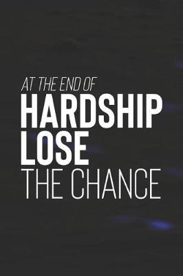 Book cover for At The End Of Hardship Lose The Chance